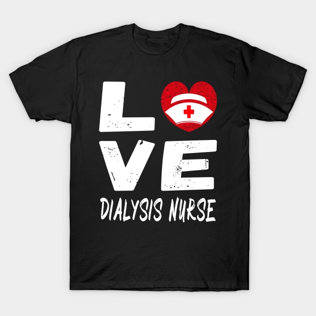 Valentine Dialysis Nurse Love Dialysis Nurse Perfect Gift T-Shirt by melmahameed